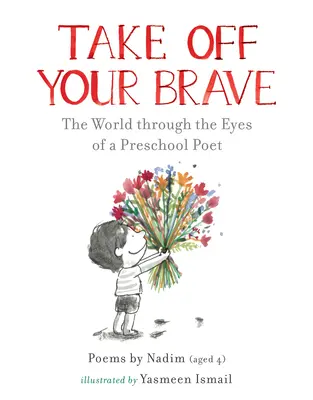 Take Off Your Brave: Świat oczami przedszkolnego poety - Take Off Your Brave: The World Through the Eyes of a Preschool Poet