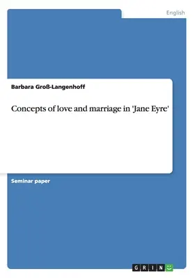 Koncepcje miłości i małżeństwa w „Jane Eyre - Concepts of love and marriage in 'Jane Eyre'