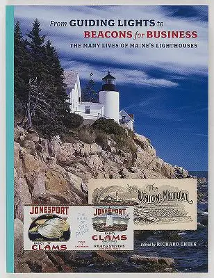 Od świateł przewodnich po latarnie dla biznesu: Wiele żyć latarni morskich Maine - From Guiding Lights to Beacons for Business: The Many Lives of Maine's Lighthouses