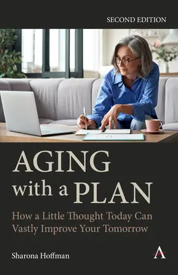 Starzenie się z planem: Jak odrobina refleksji dzisiaj może znacznie poprawić twoje jutro, wydanie drugie - Aging with a Plan: How a Little Thought Today Can Vastly Improve Your Tomorrow, Second Edition