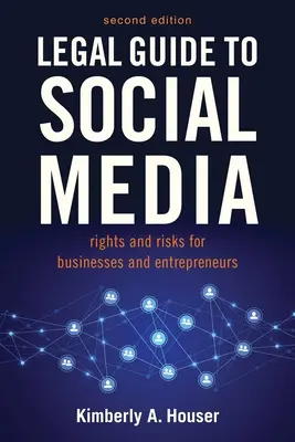 Przewodnik prawny po mediach społecznościowych, wydanie drugie: Prawa i zagrożenia dla firm, przedsiębiorców i influencerów - Legal Guide to Social Media, Second Edition: Rights and Risks for Businesses, Entrepreneurs, and Influencers