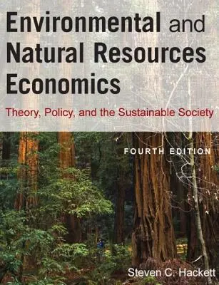 Ekonomia środowiska i zasobów naturalnych: Teoria, polityka i zrównoważone społeczeństwo - Environmental and Natural Resources Economics: Theory, Policy, and the Sustainable Society