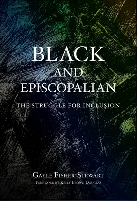 Czarny i episkopalny: walka o integrację - Black and Episcopalian: The Struggle for Inclusion