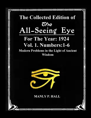 Wydanie zbiorowe The All-Seing-Eye na rok 1924. Vol. 1. Numery: 1-6: Współczesne problemy w świetle starożytnej mądrości - The Collected Edition of The All-Seing-Eye For The Year 1924. Vol. 1. Numbers: 1-6: Modern Problems in the Light of Ancient Wisdom