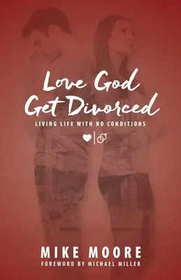 Love God Get Divorced: Życie bez warunków - Love God Get Divorced: Living Life With No Conditions
