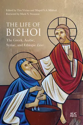 Życie Bishoi: Żywoty greckie, arabskie, syryjskie i etiopskie - The Life of Bishoi: The Greek, Arabic, Syriac, and Ethiopic Lives