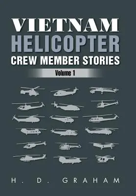 Historie członków załogi śmigłowca w Wietnamie: Tom 1 - Vietnam Helicopter Crew Member Stories: Volume 1