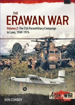 Wojna o Erawan: Tom 2: Kampania paramilitarna CIA w Laosie, 1969-1974 - The Erawan War: Volume 2: The CIA Paramilitary Campaign in Laos, 1969-1974