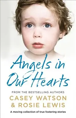 Anioły w naszych sercach: Poruszająca kolekcja prawdziwych historii adopcyjnych - Angels in Our Hearts: A Moving Collection of True Fostering Stories