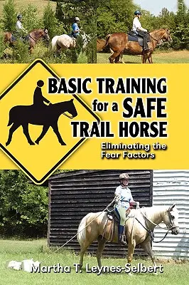 Podstawowy trening dla bezpiecznego konia trailowego: Dowiedz się, jak poprawić zachowanie konia bez uciekania się do taktyki straszenia lub suplementów leczniczych - Basic Training for a Safe Trail Horse: Learn How to Improve Horse Behavior Without Resorting to Scare Tactics or Medicinal Supplements