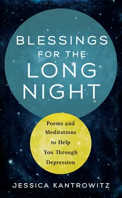 Błogosławieństwa na długą noc: Wiersze i medytacje, które pomogą ci przejść przez depresję - Blessings for the Long Night: Poems and Meditations to Help You Through Depression