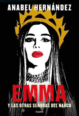 Emma Y Las Otras Seoras del Narco / Emma i inne kobiety narkotyków - Emma Y Las Otras Seoras del Narco / Emma and Other Narco Women