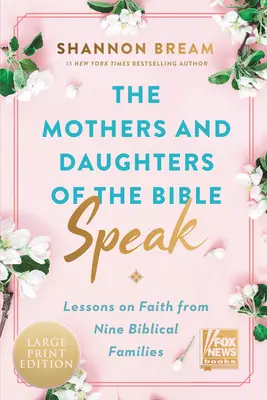 Matki i córki Biblii przemawiają: Lekcje wiary od dziewięciu biblijnych rodzin - The Mothers and Daughters of the Bible Speak: Lessons on Faith from Nine Biblical Families