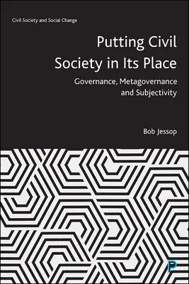 Społeczeństwo obywatelskie na swoim miejscu: Zarządzanie, meta-rządzenie i podmiotowość - Putting Civil Society in Its Place: Governance, Metagovernance and Subjectivity