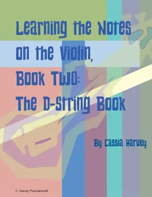 Nauka nut na skrzypcach, Księga druga, Księga struny D - Learning the Notes on the Violin, Book Two, The D-String Book