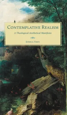 Realizm kontemplacyjny: Manifest teologiczno-estetyczny - Contemplative Realism: A Theological-Aesthetical Manifesto