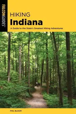 Hiking Indiana: Przewodnik po najwspanialszych szlakach turystycznych w stanie Indiana - Hiking Indiana: A Guide to the State's Greatest Hiking Adventures