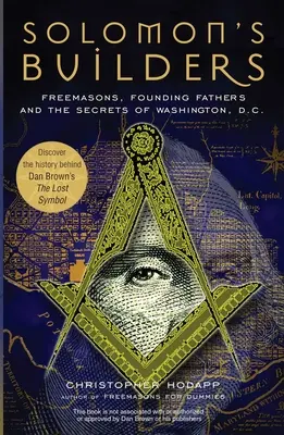 Budowniczowie Salomona: Masoni, Ojcowie Założyciele i sekrety Waszyngtonu D.C. - Solomon's Builders: Freemasons, Founding Fathers and the Secrets of Washington D.C.