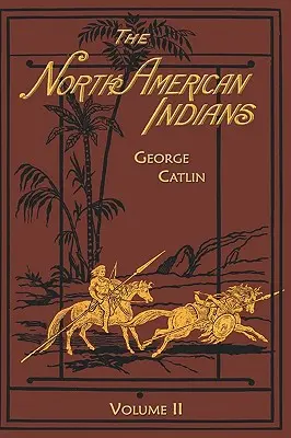 Indianie Ameryki Północnej: Tom 2 - North American Indians: Volume 2