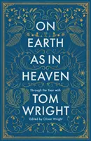 Na ziemi jak w niebie - przez cały rok z Tomem Wrightem - On Earth as in Heaven - Through the Year With Tom Wright