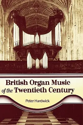 Brytyjska muzyka organowa XX wieku - British Organ Music of the Twentieth Century