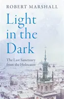 Światło w ciemności - ostatnie sanktuarium Holokaustu - Light in the Dark - The Last Sanctuary from the Holocaust