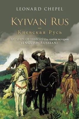 Ruś Kijowska: 100 kroków do historii (angielsko-rosyjski) - Kyivan Rus -: 100 Steps of History- (English-Russian)