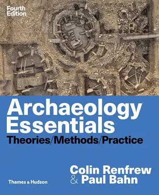 Podstawy archeologii: Teorie, metody i praktyka - Archaeology Essentials: Theories, Methods, and Practice