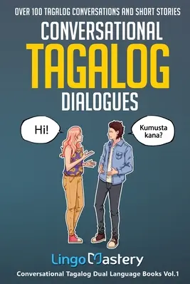 Dialogi konwersacyjne w języku tagalskim: Ponad 100 rozmów i opowiadań w języku tagalskim - Conversational Tagalog Dialogues: Over 100 Tagalog Conversations and Short Stories
