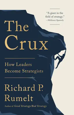 Crux: Jak liderzy stają się strategami - The Crux: How Leaders Become Strategists