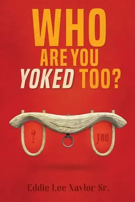 Do kogo należysz? - Who Are You Yoked Too?