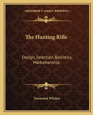 Karabin myśliwski: Konstrukcja, wybór, balistyka, celność - The Hunting Rifle: Design, Selection, Ballistics, Marksmanship