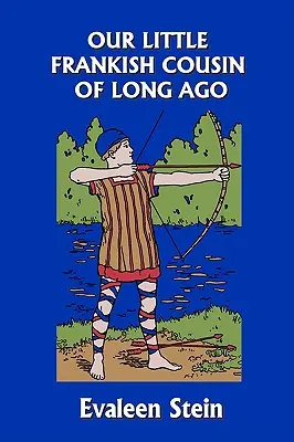 Nasza mała frankijska kuzynka z dawnych lat (Yesterday's Classics) - Our Little Frankish Cousin of Long Ago (Yesterday's Classics)