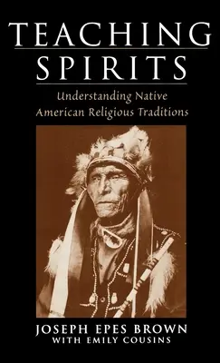 Nauczanie duchów: Zrozumienie tradycji religijnych rdzennych Amerykanów - Teaching Spirits: Understanding Native American Religious Traditions