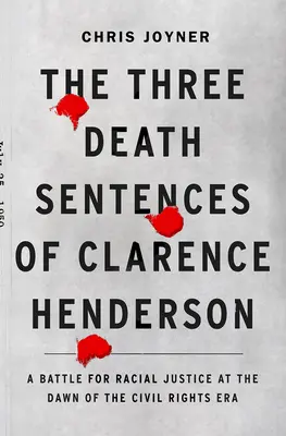 Trzy wyroki śmierci Clarence'a Hendersona: Bitwa o sprawiedliwość rasową u zarania ery praw obywatelskich - The Three Death Sentences of Clarence Henderson: A Battle for Racial Justice at the Dawn of the Civil Rights Era