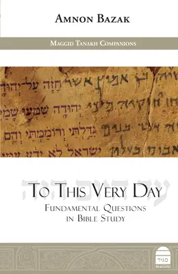 Do dziś: Podstawowe pytania w studium Biblii - To This Very Day: Fundamental Questions in the Bible Study