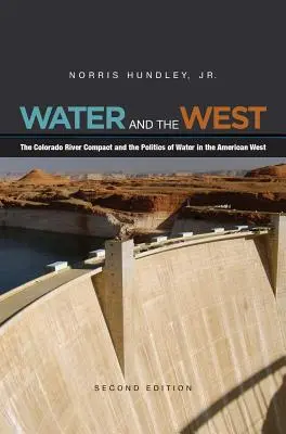 Woda i Zachód: Porozumienie w sprawie rzeki Kolorado i polityka wodna na amerykańskim Zachodzie - Water and the West: The Colorado River Compact and the Politics of Water in the American West