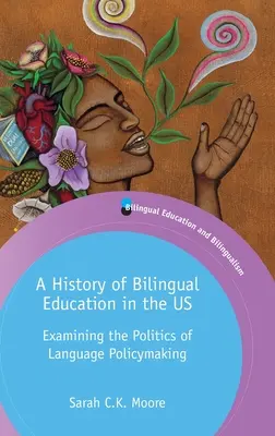 Historia edukacji dwujęzycznej w Stanach Zjednoczonych: badanie polityki językowej - A History of Bilingual Education in the Us: Examining the Politics of Language Policymaking