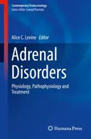 Zaburzenia nadnerczy: Fizjologia, patofizjologia i leczenie - Adrenal Disorders: Physiology, Pathophysiology and Treatment