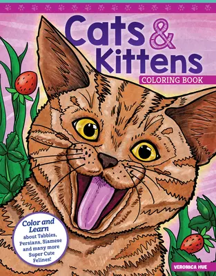 Kolorowanka z kotami i kociętami: Koloruj i ucz się o kotach tabby, persach, syjamach i wielu innych super słodkich kotach! - Cats & Kittens Coloring Book: Color and Learn about Tabbies, Persians, Siamese and Many More Super Cute Felines!