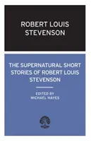 Nadprzyrodzone opowiadania Roberta Louisa Stevensona - Supernatural Short Stories of Robert Louis Stevenson