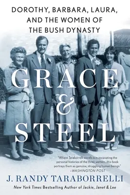 Grace & Steel: Dorothy, Barbara, Laura i kobiety z dynastii Bushów - Grace & Steel: Dorothy, Barbara, Laura, and the Women of the Bush Dynasty