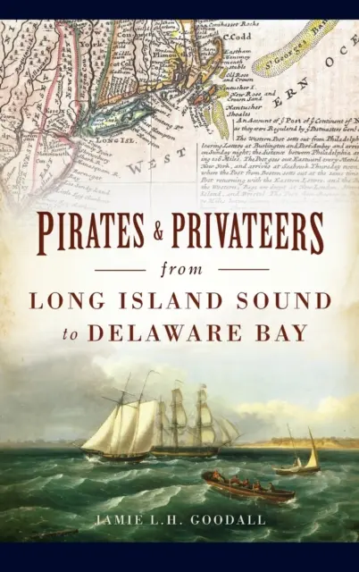 Piraci i korsarze od Long Island Sound do zatoki Delaware - Pirates & Privateers from Long Island Sound to Delaware Bay