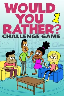 Would You Rather Challenge Game: Tom 1 - Śmieszne, głupie i wymagające pytania Pomysł na prezent dla dzieci, nastolatków i dorosłych - Would You Rather Challenge Game: Volume 1 - Funny, Silly, and Challenging Questions Gift Idea for Kids, Teens, and Adults