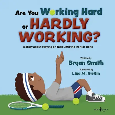 Pracujesz ciężko czy mało? Opowieść o pozostawaniu przy zadaniu, dopóki praca nie zostanie wykonana - Are You Working Hard or Hardly Working?: A Story about Staying on Task Until the Work Is Done