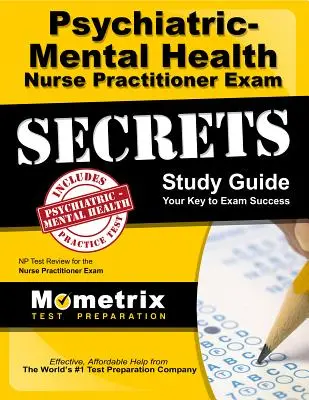 Psychiatric-Mental Health Nurse Practitioner Exam Secrets: Przegląd testu NP do egzaminu na pielęgniarkę praktykującą - Psychiatric-Mental Health Nurse Practitioner Exam Secrets: NP Test Review for the Nurse Practitioner Exam