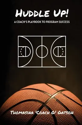 Huddle Up! Podręcznik trenera na drodze do sukcesu - Huddle Up! A Coach's Playbook for Program Success