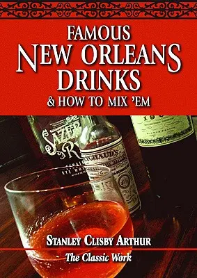 Słynne nowoorleańskie drinki i sposoby ich przyrządzania - Famous New Orleans Drinks and How to Mix 'em