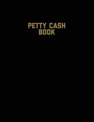 Petty Cash Book: Dziennik kuponów, rejestr salda, śledzenie kont małych firm i osobistej księgi rachunkowej, księga wydatków i dochodów - Petty Cash Book: Voucher Log, Balance Record, Keep Track Of Small Business Accounts & Personal Accounting Ledger, Expenses & Income Boo