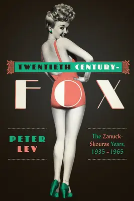 Twentieth Century-Fox: Lata Zanuck-Skouras, 1935-1965 - Twentieth Century-Fox: The Zanuck-Skouras Years, 1935-1965